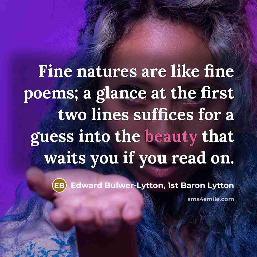 “Fine natures are like fine poems; a glance at the…” quote by Edward Bulwer-Lytton, 1st Baron Lytton