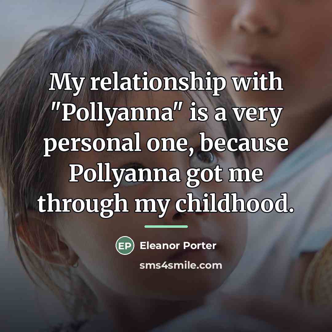 “My relationship with "Pollyanna" is a very personal one, because…” quote by Eleanor Porter