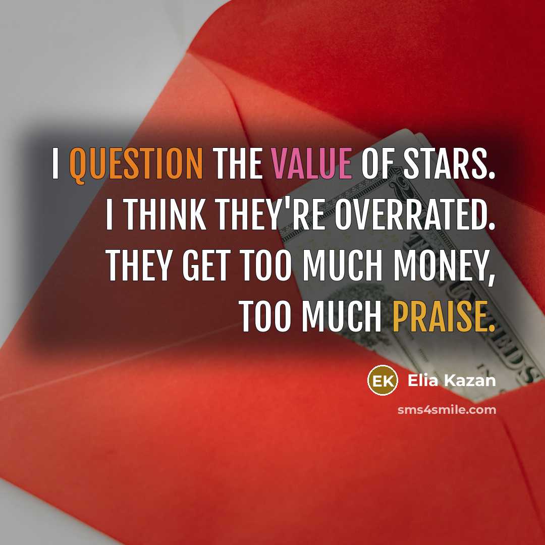 “I question the value of stars. I think they're overrated.…” quote by Elia Kazan