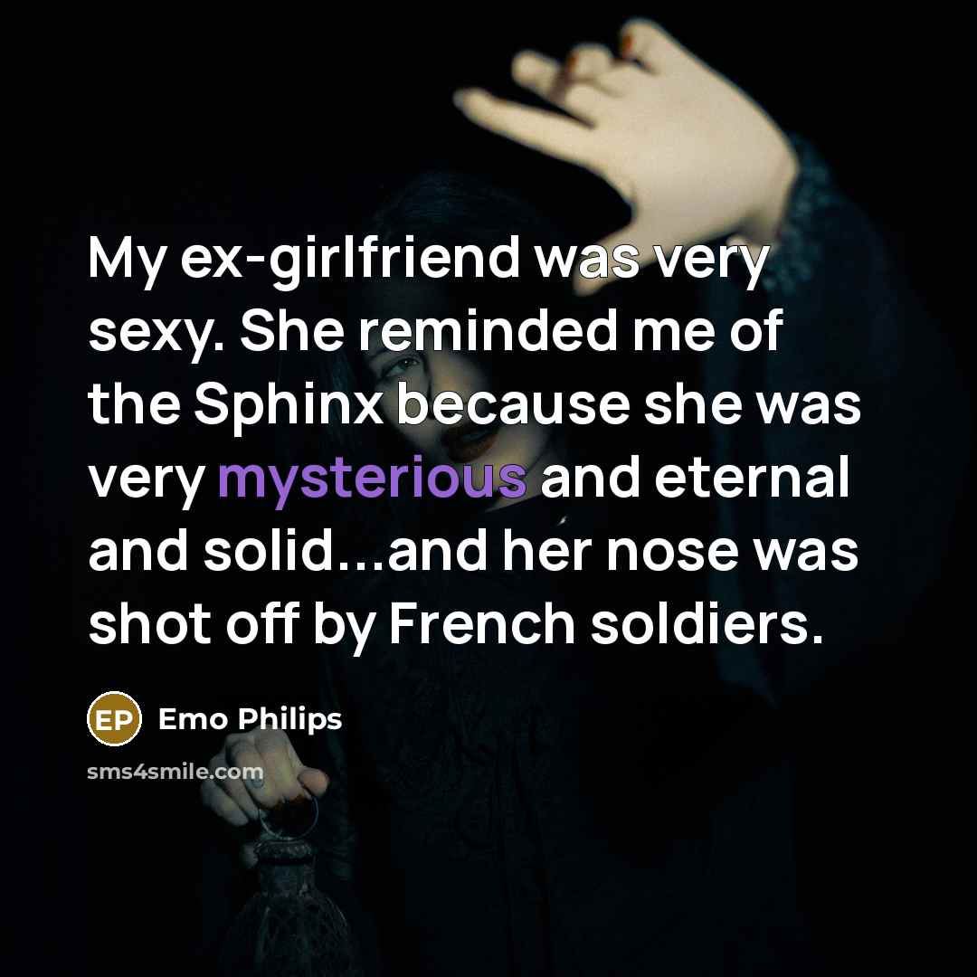 “My ex-girlfriend was very sexy. She reminded me of the…” quote by Emo Philips