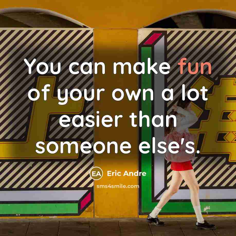 “You can make fun of your own a lot easier…” quote by Eric Andre