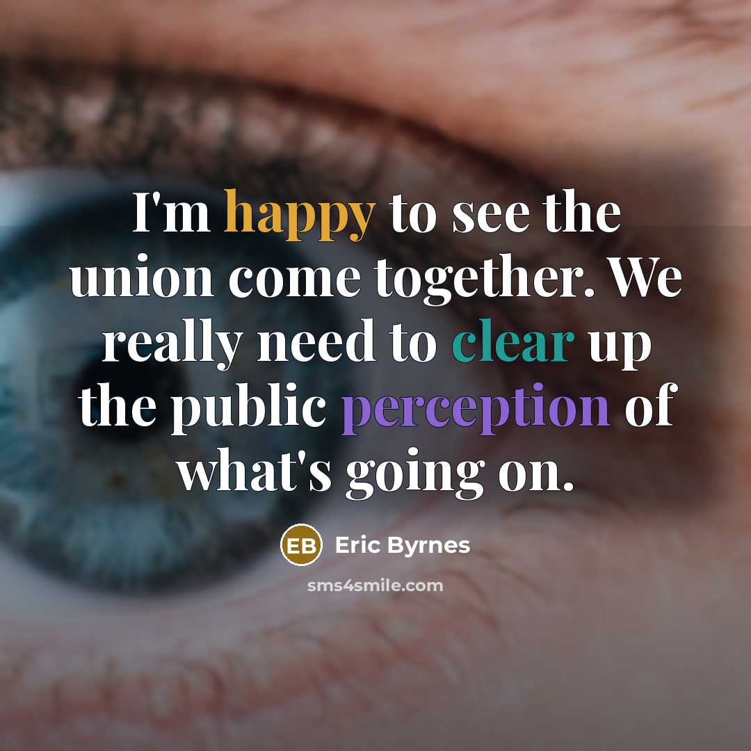 “I'm happy to see the union come together. We really…” quote by Eric Byrnes