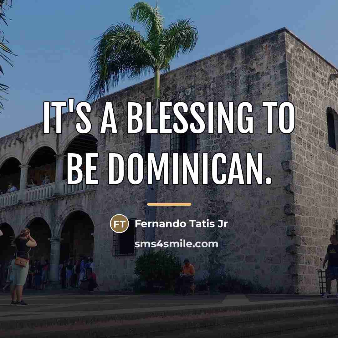 “It's a blessing to be Dominican.…” quote by Fernando Tatis Jr