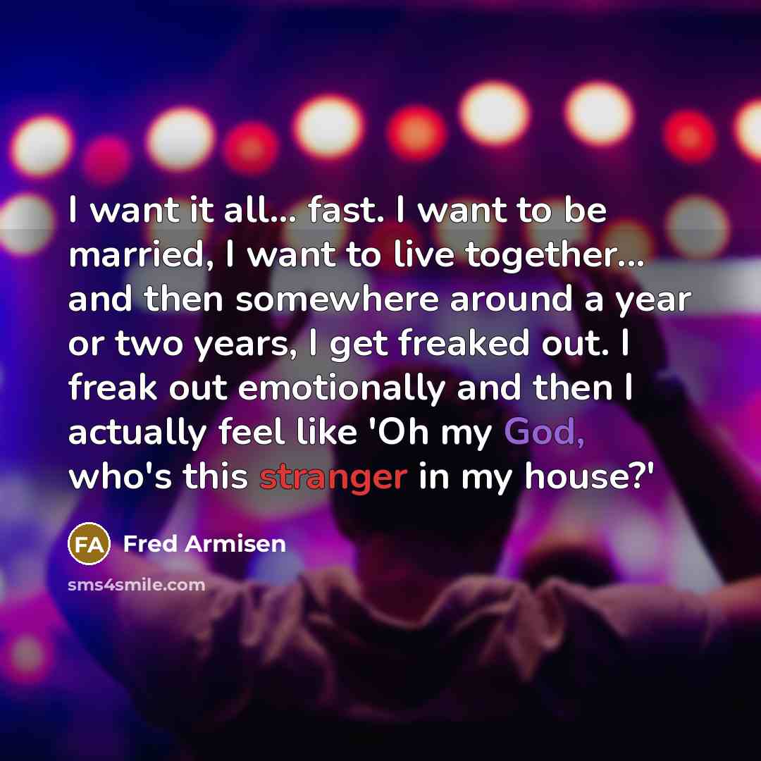 “I want it all... fast. I want to be married,…” quote by Fred Armisen