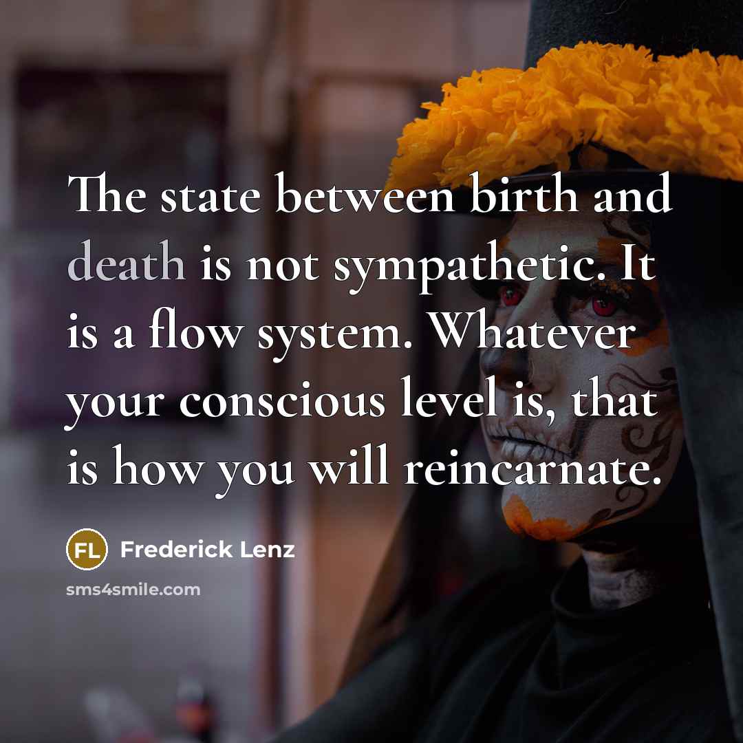 “The state between birth and death is not sympathetic. It…” quote by Frederick Lenz