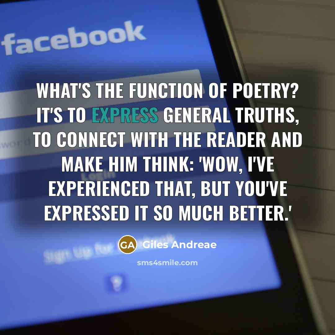 “What's the function of poetry? It's to express general truths,…” quote by Giles Andreae