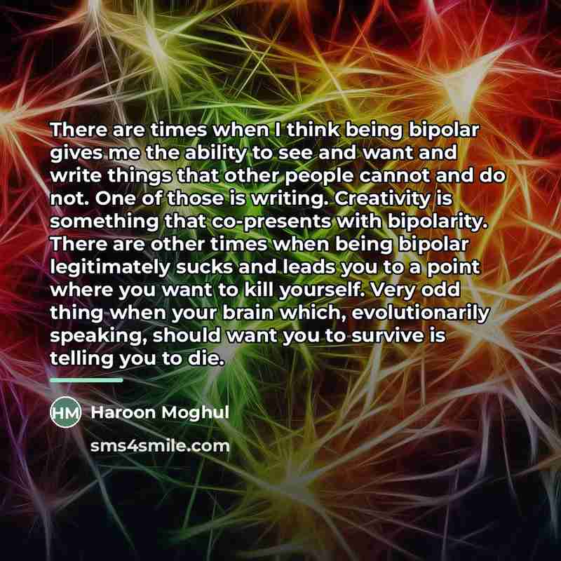 “There are times when I think being bipolar gives me…” quote by Haroon Moghul