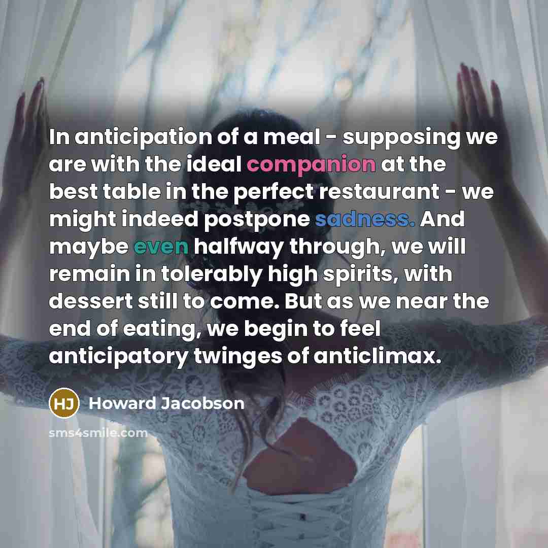 “In anticipation of a meal - supposing we are with…” quote by Howard Jacobson