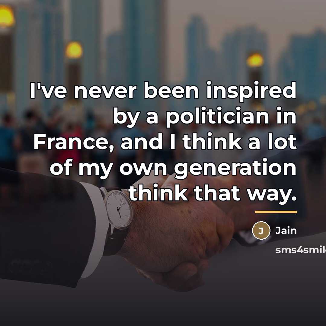 “I've never been inspired by a politician in France, and…” quote by Jain