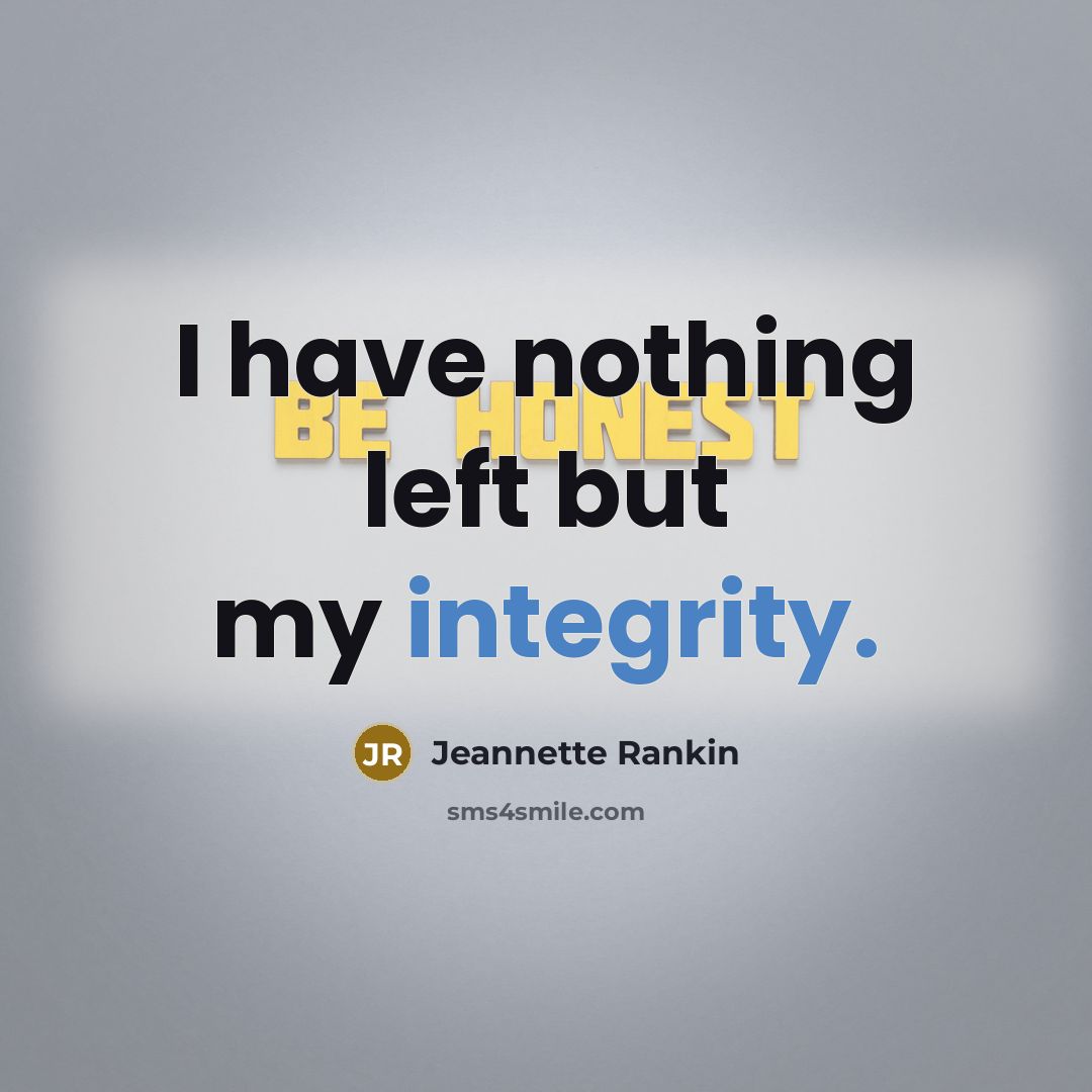 “I have nothing left but my integrity.…” quote by Jeannette Rankin