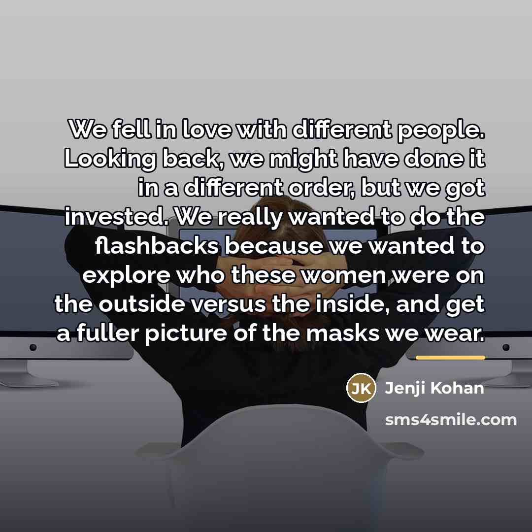 “We fell in love with different people. Looking back, we…” quote by Jenji Kohan