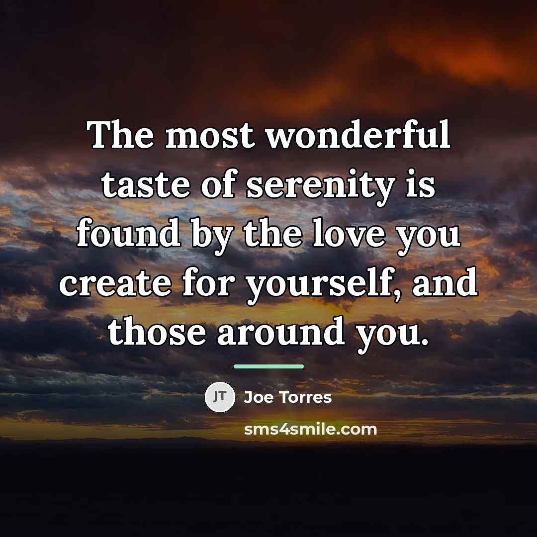 “The most wonderful taste of serenity is found by the…” quote by Joe Torres