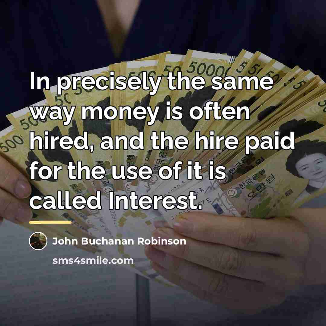 “In precisely the same way money is often hired, and…” quote by John Buchanan Robinson