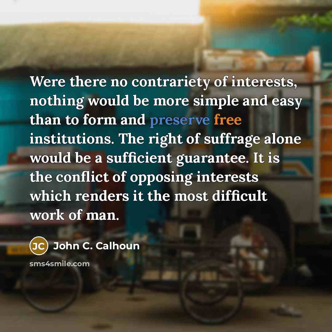 “Were there no contrariety of interests, nothing would be more…” quote by John C. Calhoun