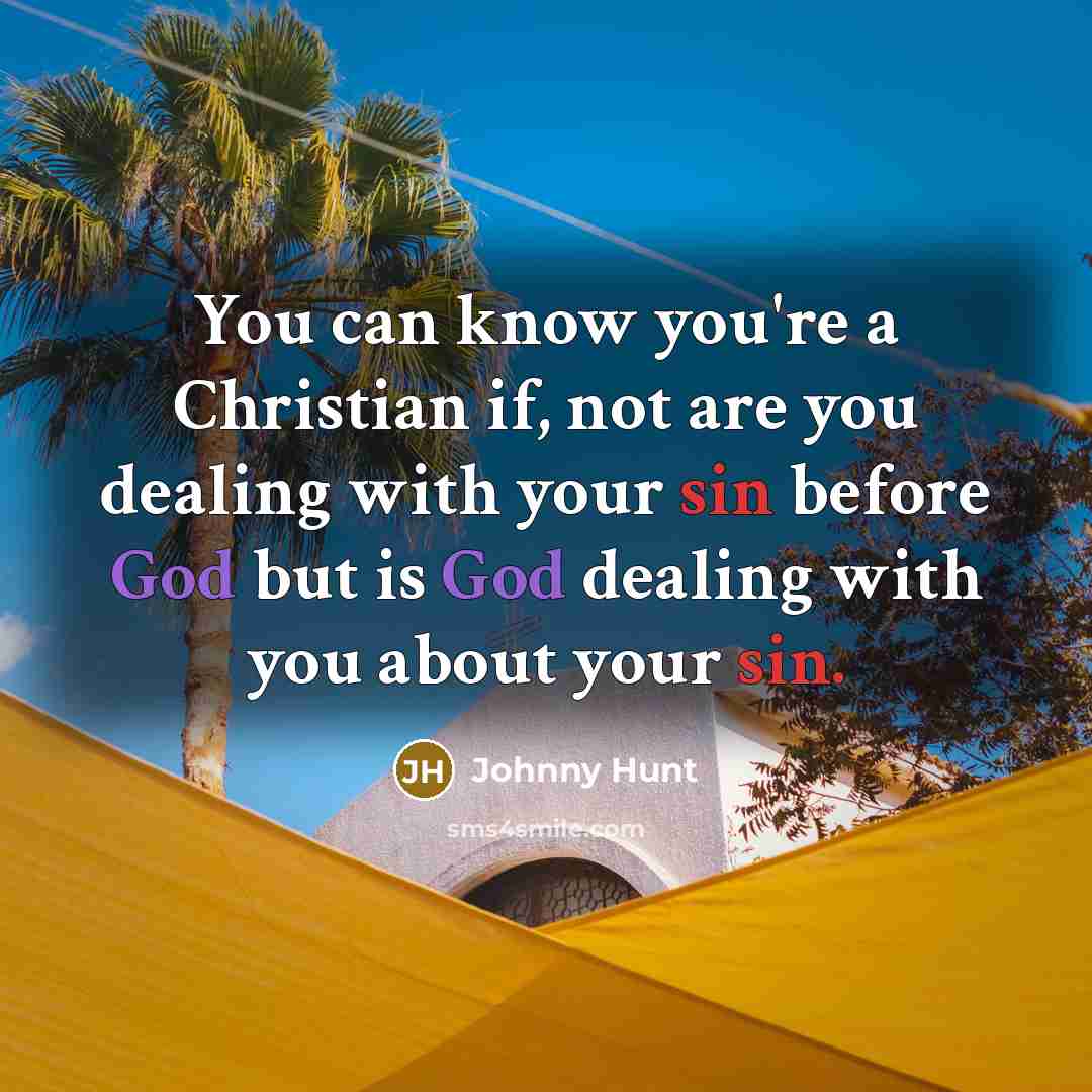 “You can know you're a Christian if, not are you…” quote by Johnny Hunt