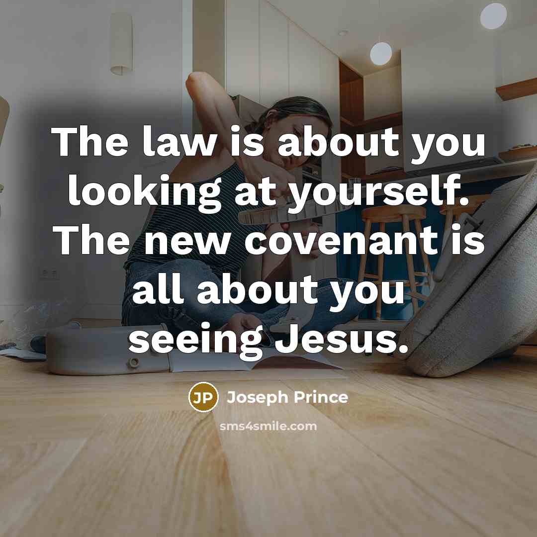 “The law is about you looking at yourself. The new…” quote by Joseph Prince