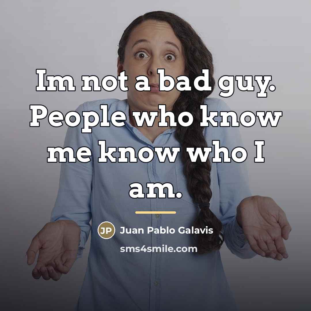 “Im not a bad guy. People who know me know…” quote by Juan Pablo Galavis