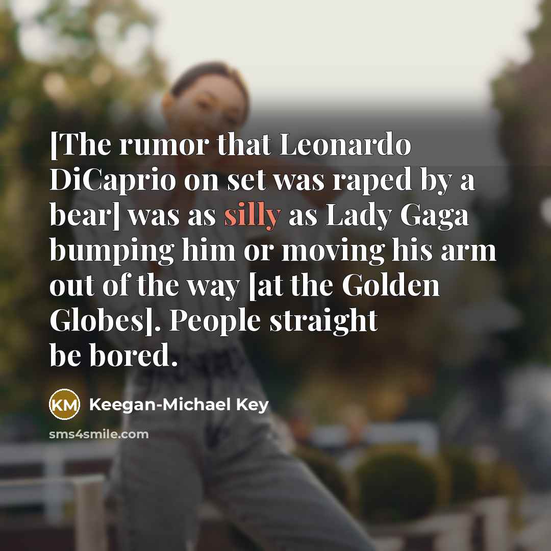 “[The rumor that Leonardo DiCaprio on set was raped by…” quote by Keegan-Michael Key