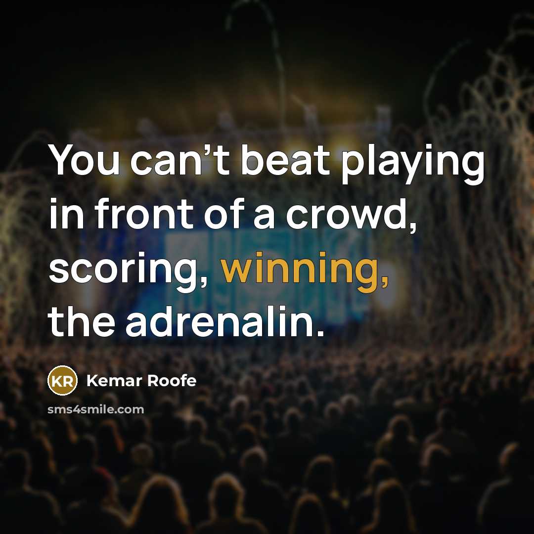“You can't beat playing in front of a crowd, scoring,…” quote by Kemar Roofe