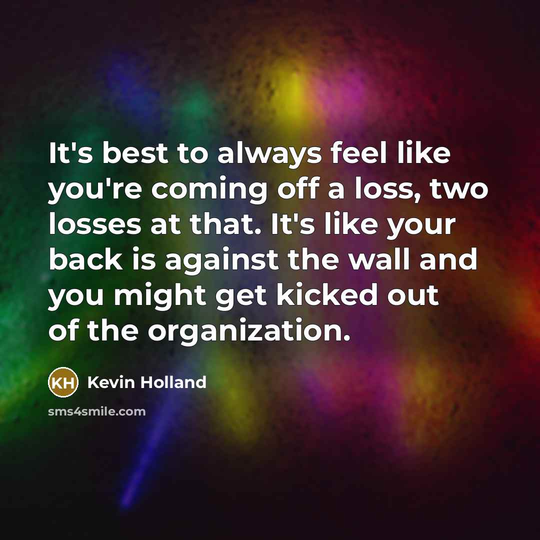 “It's best to always feel like you're coming off a…” quote by Kevin Holland