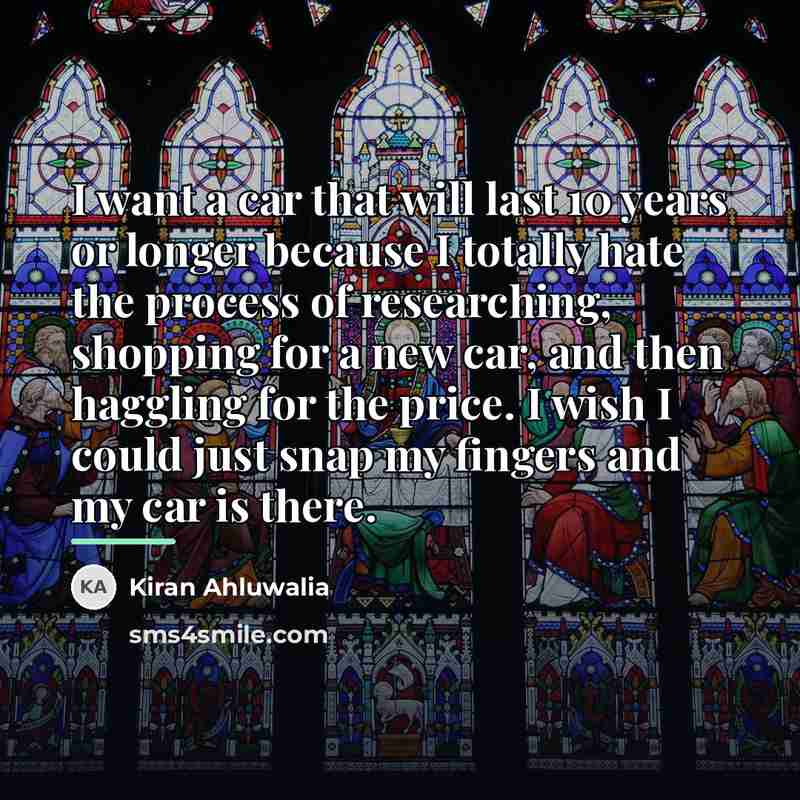 “I want a car that will last 10 years or…” quote by Kiran Ahluwalia