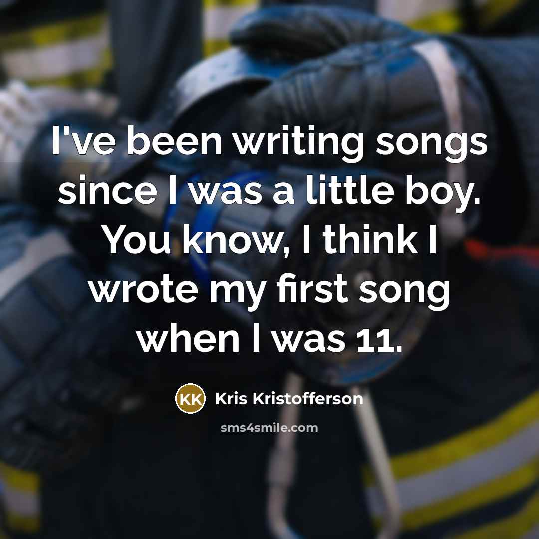 “I've been writing songs since I was a little boy.…” quote by Kris Kristofferson
