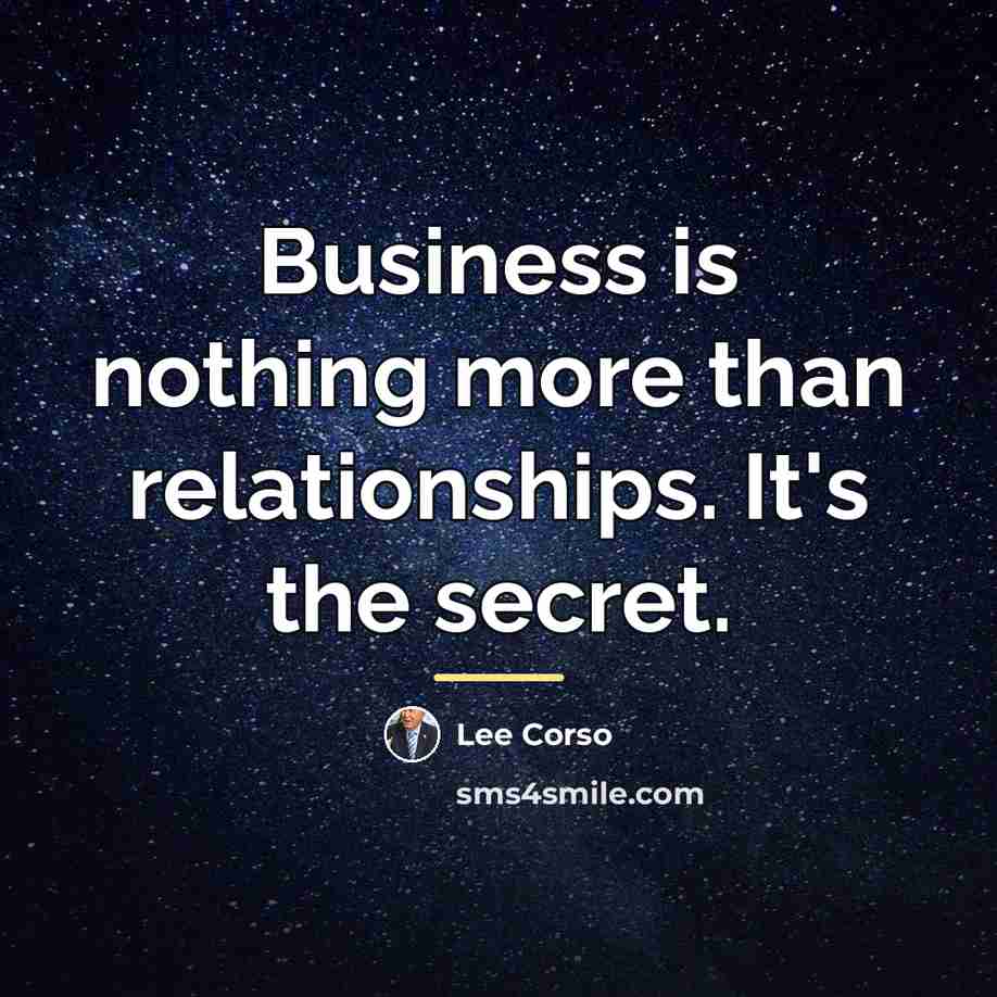 “Business is nothing more than relationships. It's the secret.…” quote by Lee Corso