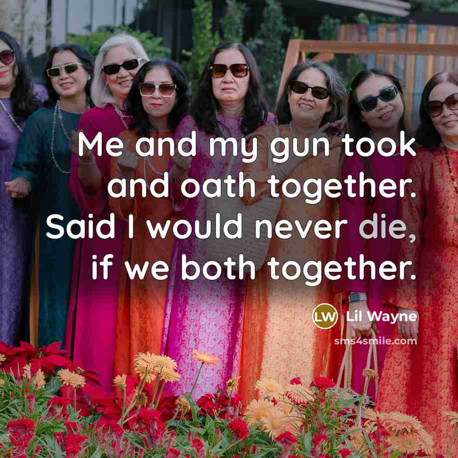 “Me and my gun took and oath together. Said I…” quote by Lil Wayne