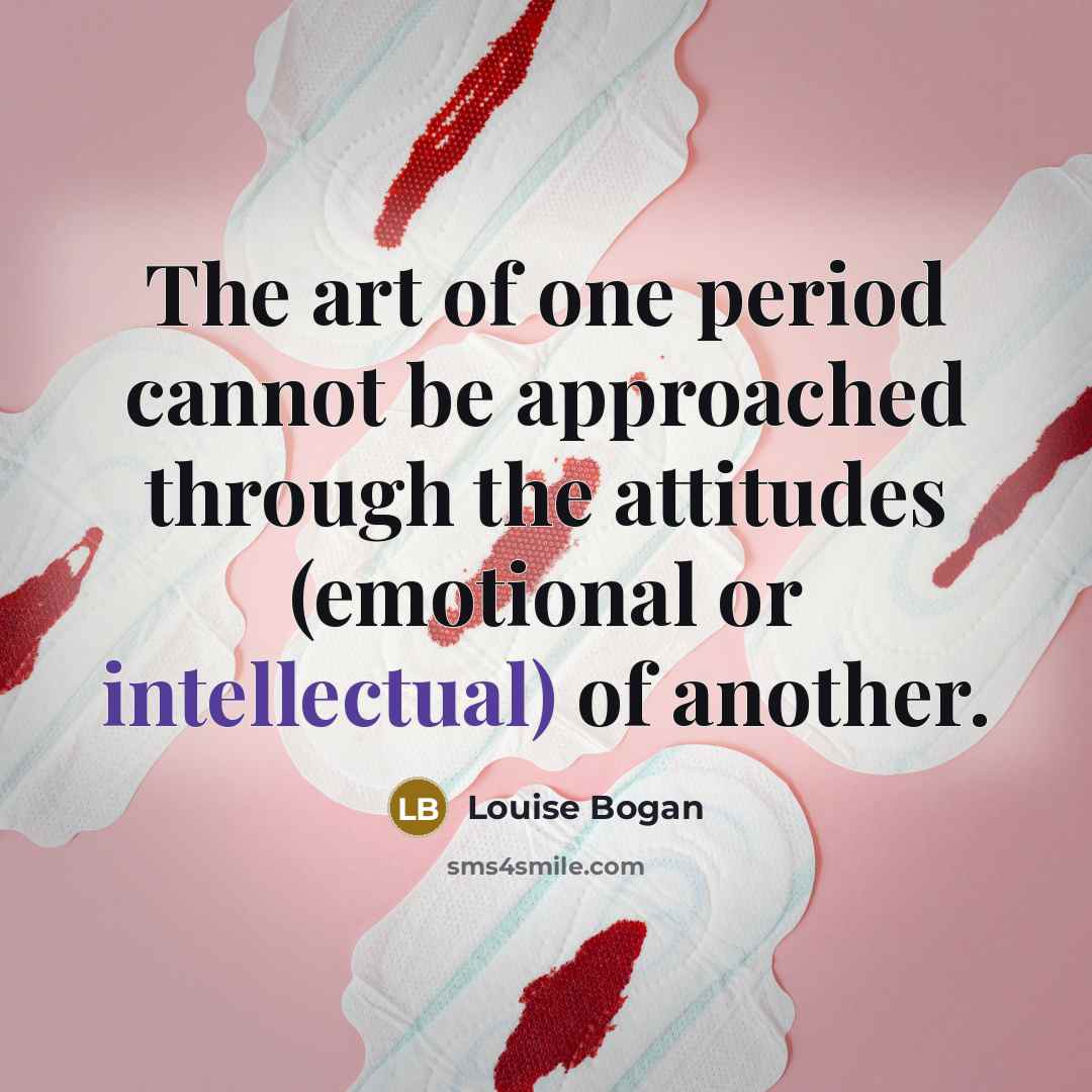 “The art of one period cannot be approached through the…” quote by Louise Bogan