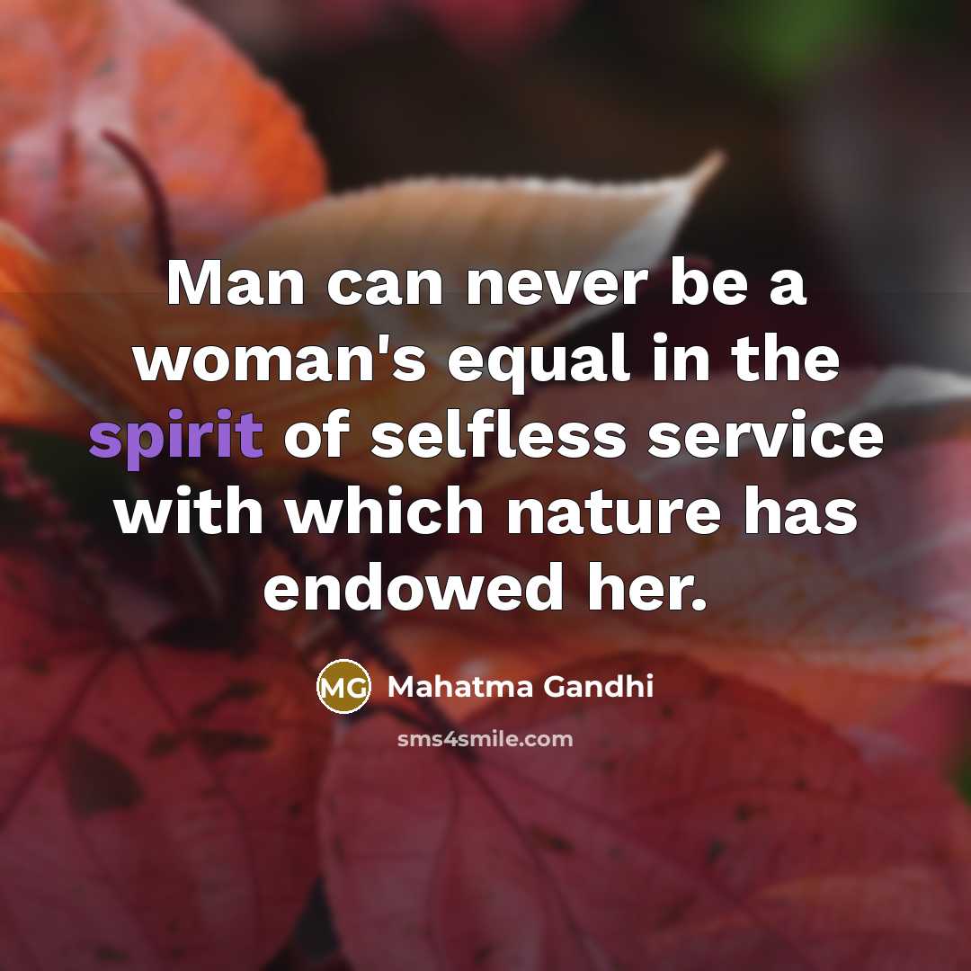 “Man can never be a woman's equal in the spirit…” quote by Mahatma Gandhi