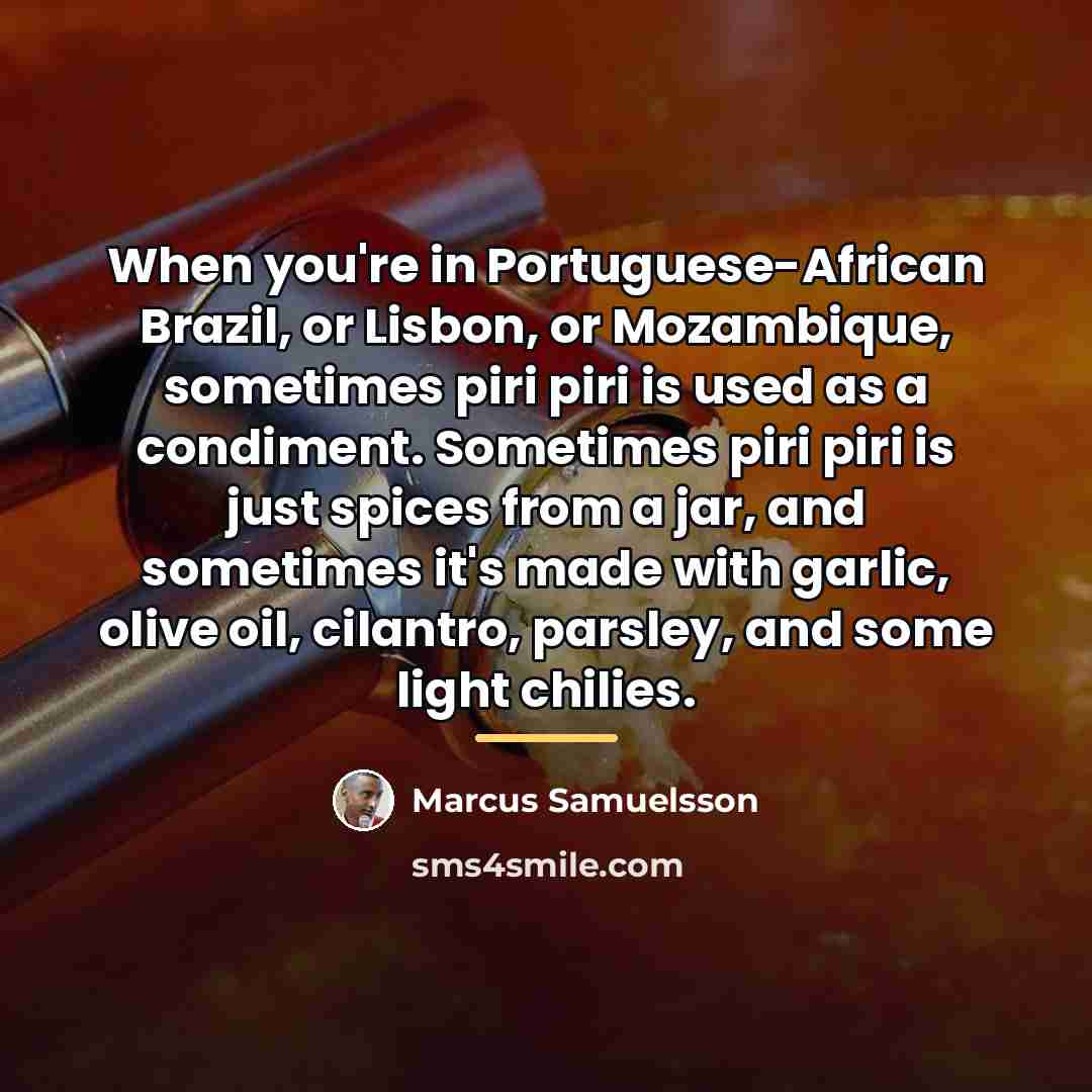 “When you're in Portuguese-African Brazil, or Lisbon, or Mozambique, sometimes…” quote by Marcus Samuelsson