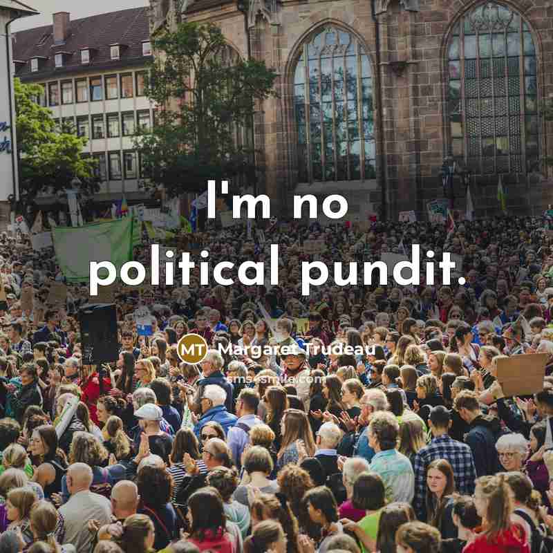 “I'm no political pundit.…” quote by Margaret Trudeau