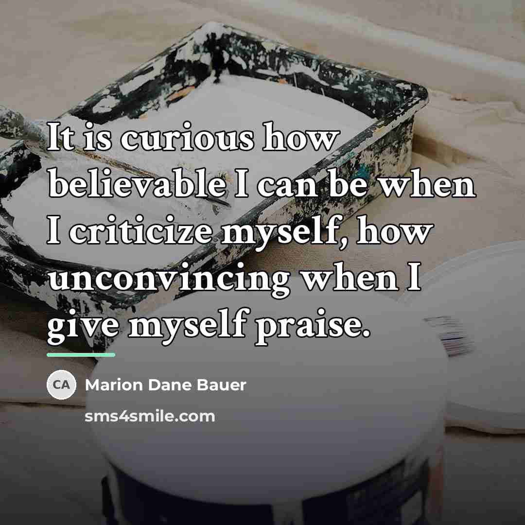 “It is curious how believable I can be when I…” quote by Marion Dane Bauer