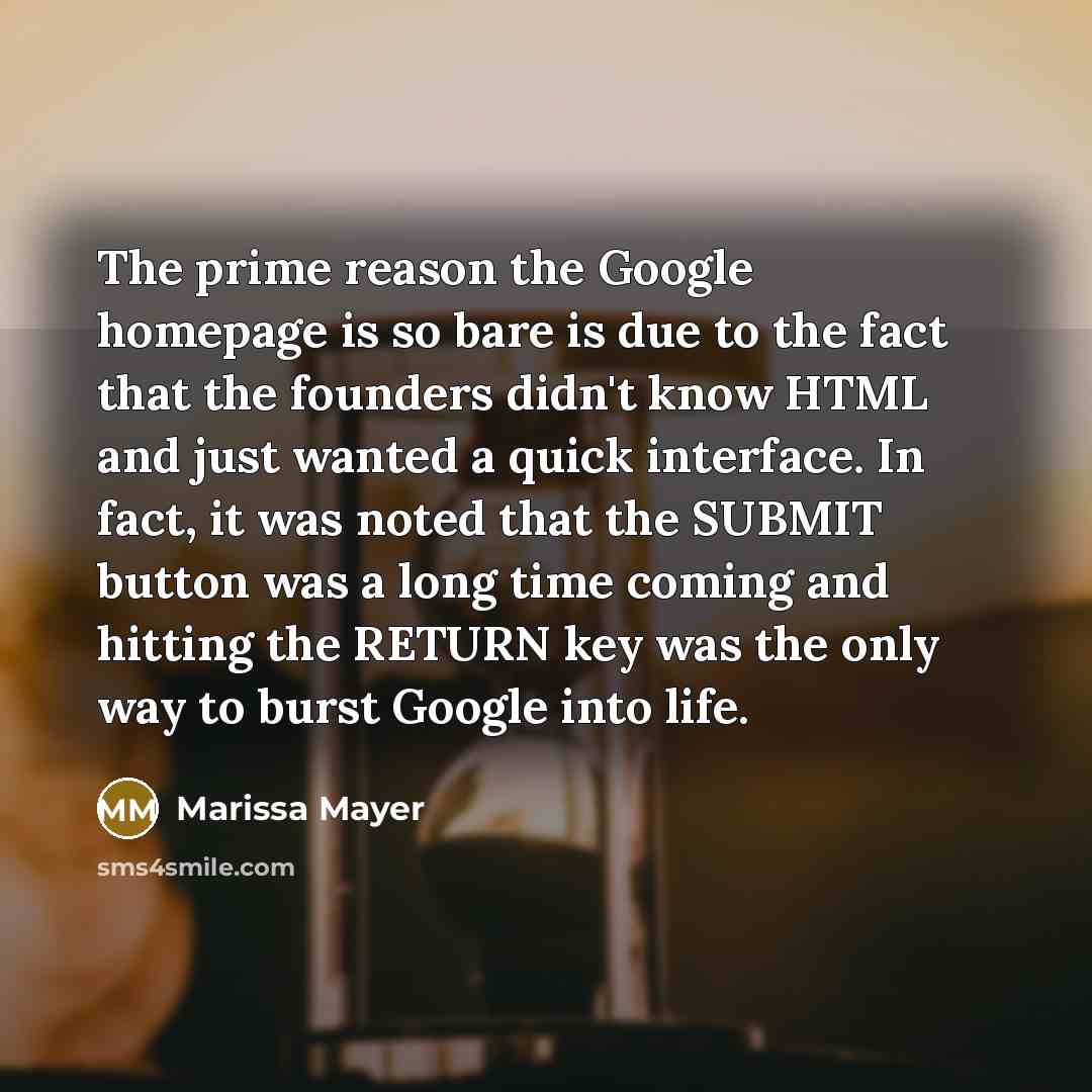 “The prime reason the Google homepage is so bare is…” quote by Marissa Mayer