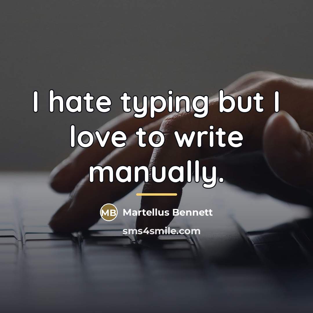 “I hate typing but I love to write manually.…” quote by Martellus Bennett