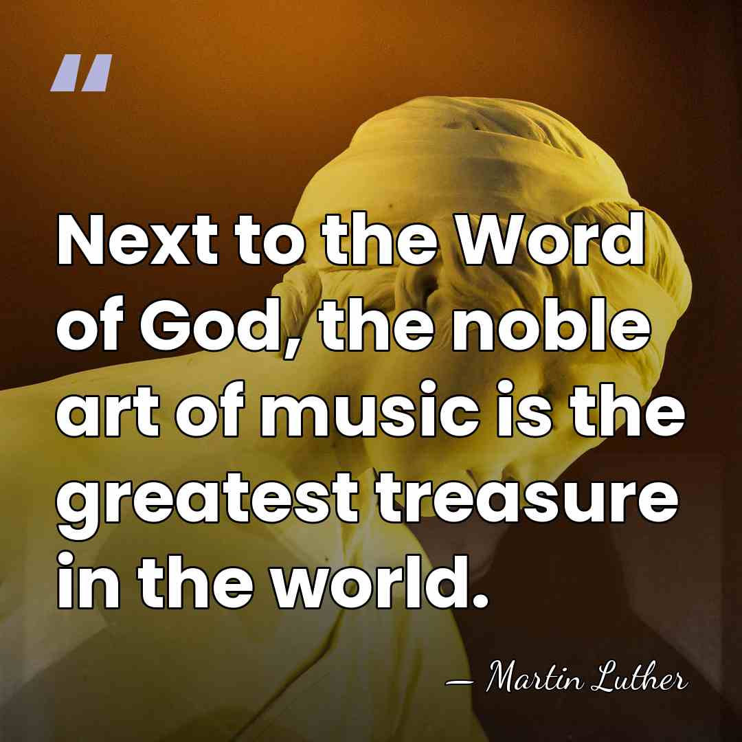 Next to the Word of God, the noble art of music is&hellip; - Martin Luther