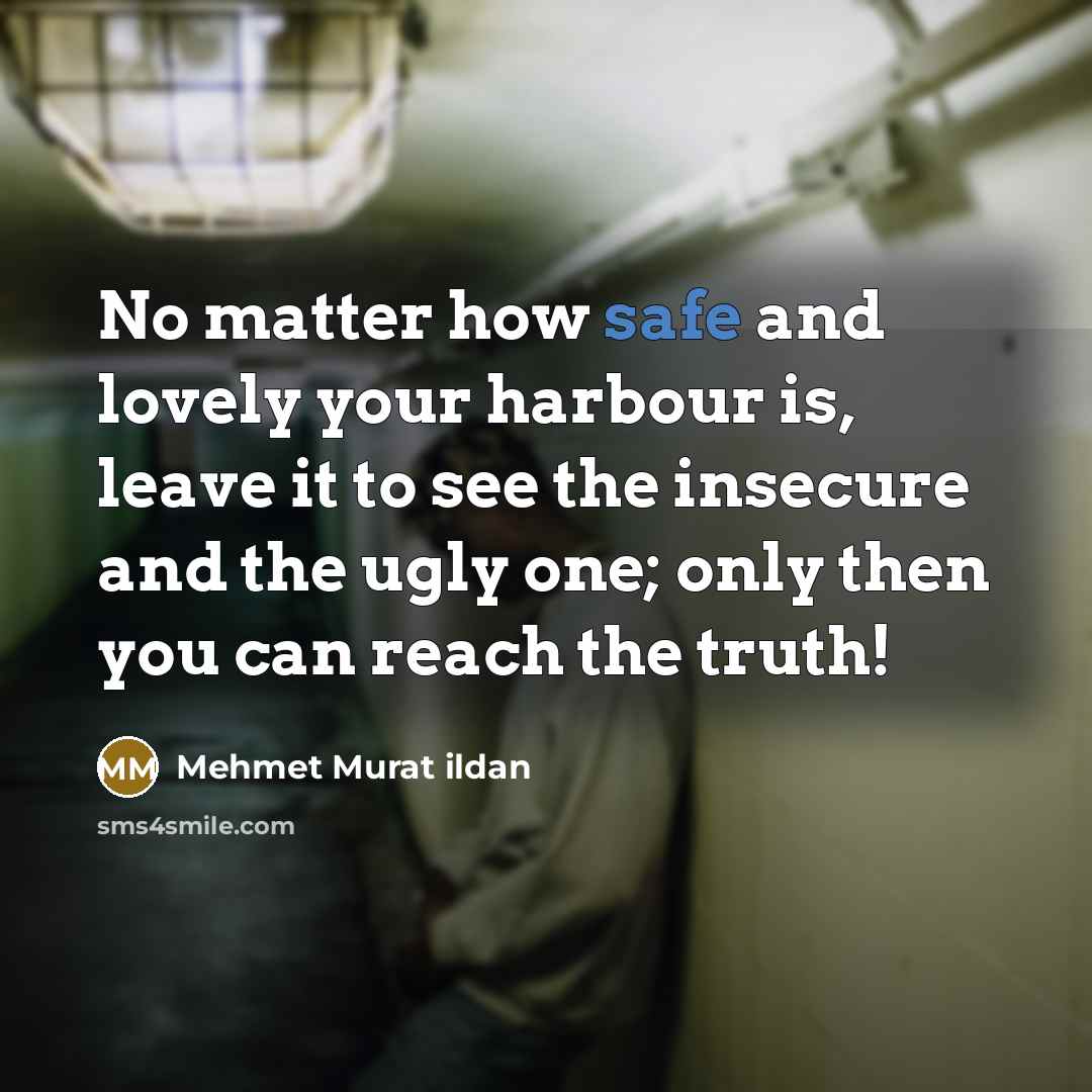 “No matter how safe and lovely your harbour is, leave…” quote by Mehmet Murat Ildan