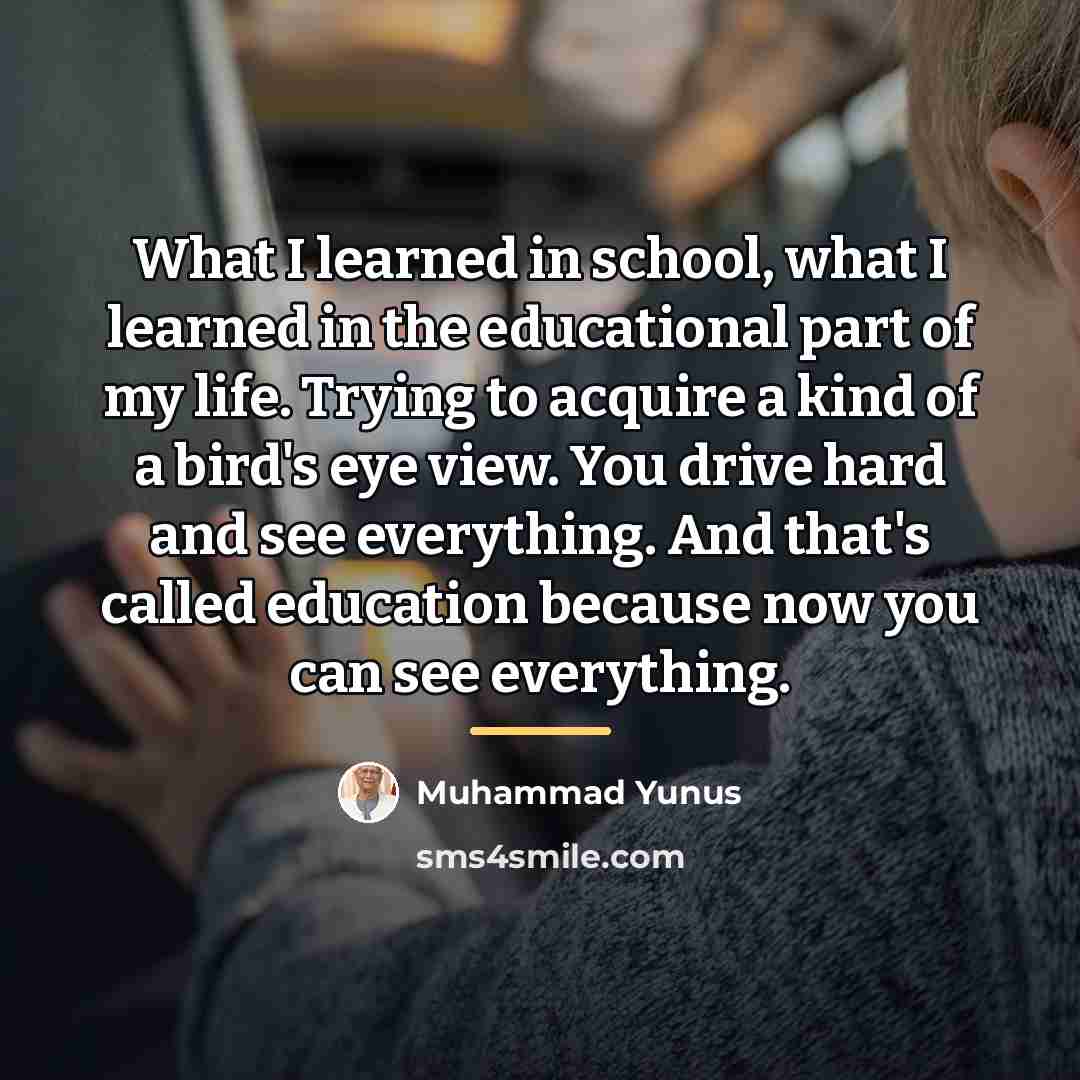 “What I learned in school, what I learned in the…” quote by Muhammad Yunus