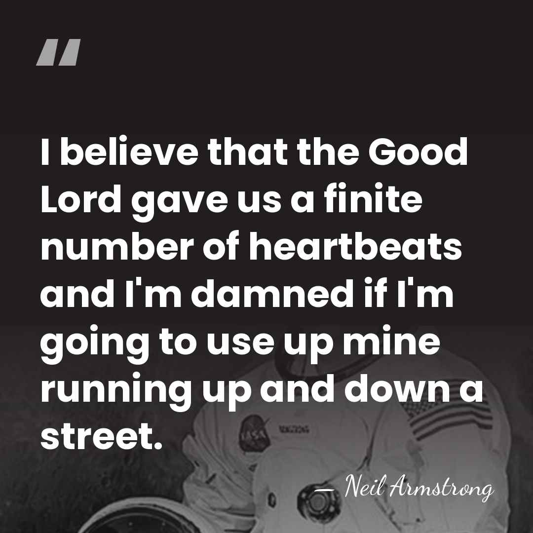 I believe that the Good Lord gave us a finite number of&hellip; - Neil Armstrong