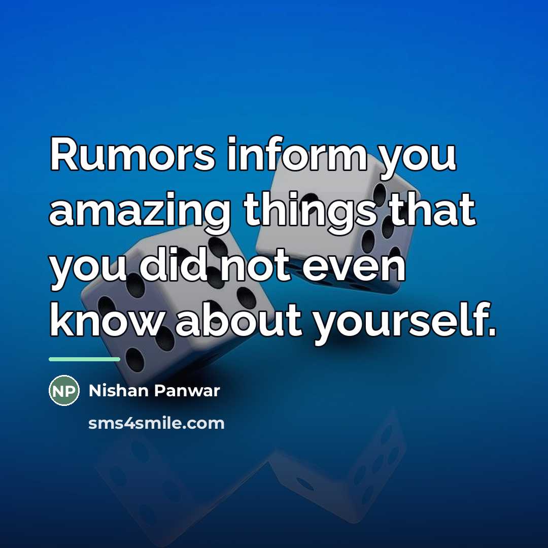 “Rumors inform you amazing things that you did not even…” quote by Nishan Panwar