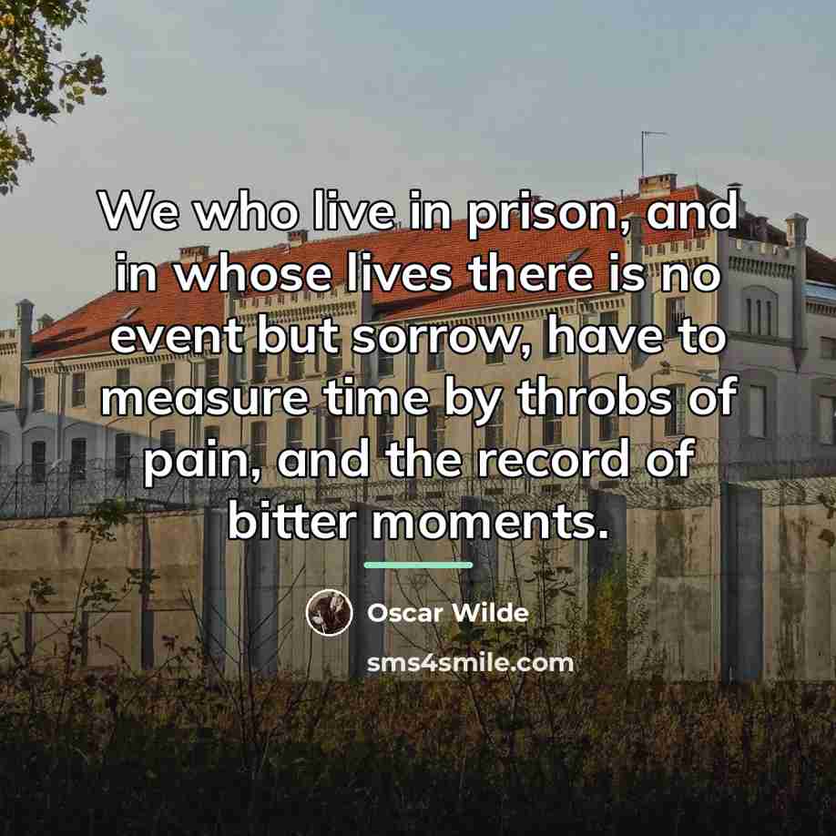 “We who live in prison, and in whose lives there…” quote by Oscar Wilde