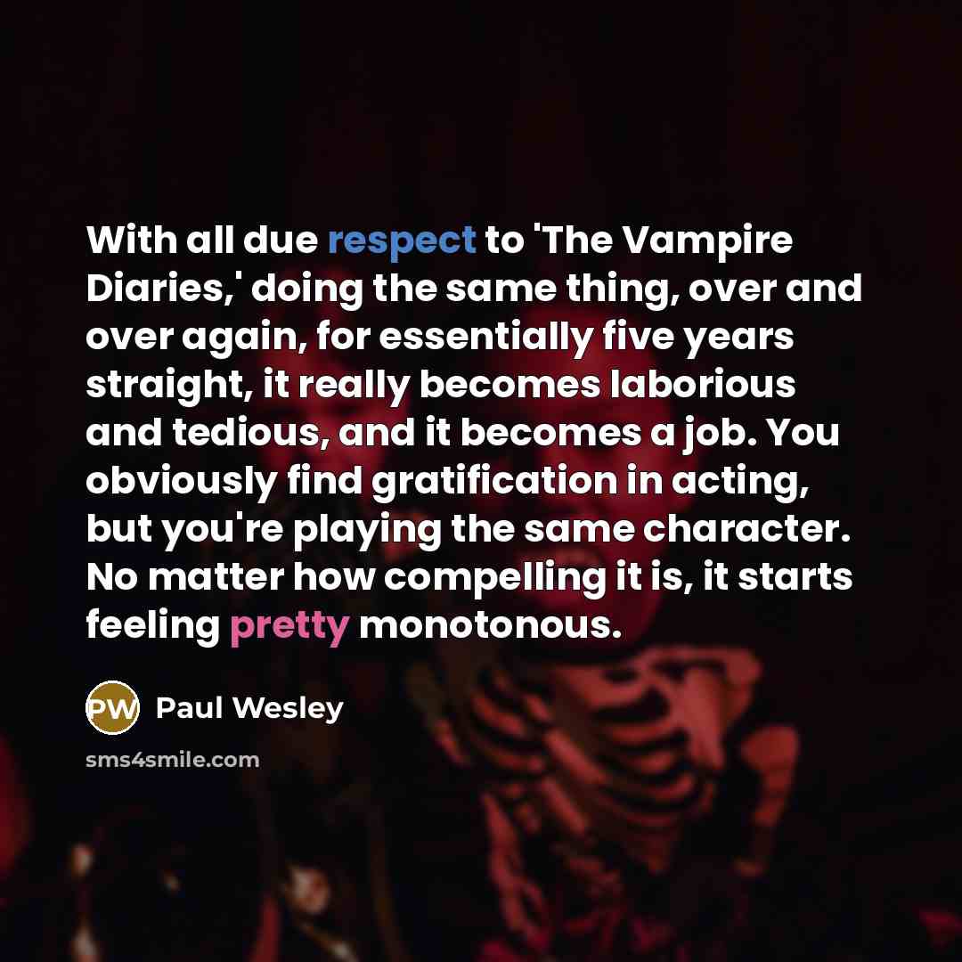 “With all due respect to 'The Vampire Diaries,' doing the…” quote by Paul Wesley
