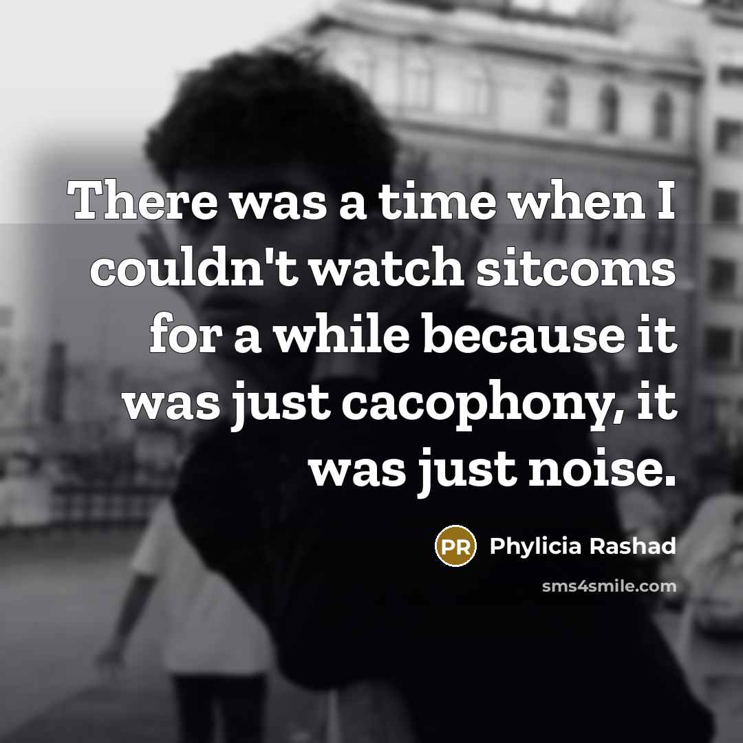 “There was a time when I couldn't watch sitcoms for…” quote by Phylicia Rashad