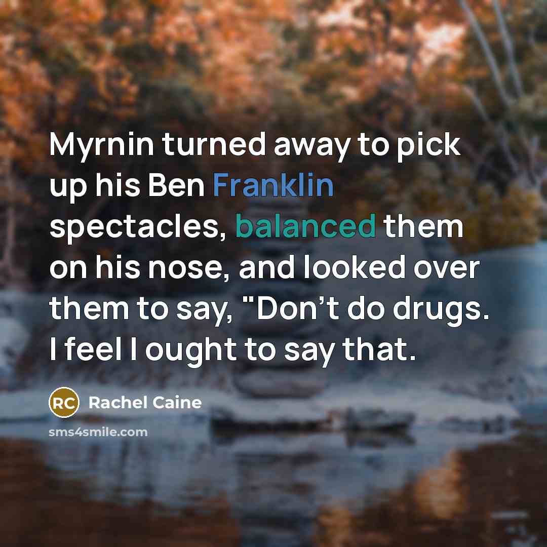 “Myrnin turned away to pick up his Ben Franklin spectacles,…” quote by Rachel Caine