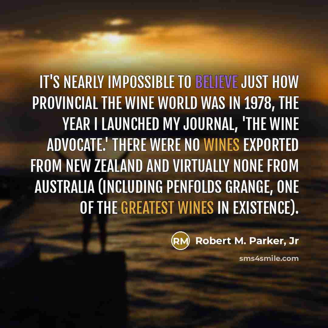 “It's nearly impossible to believe just how provincial the wine…” quote by Robert M. Parker, Jr