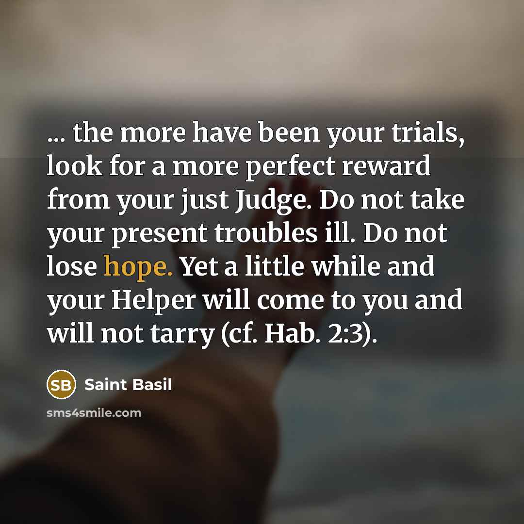 “... the more have been your trials, look for a…” quote by Saint Basil