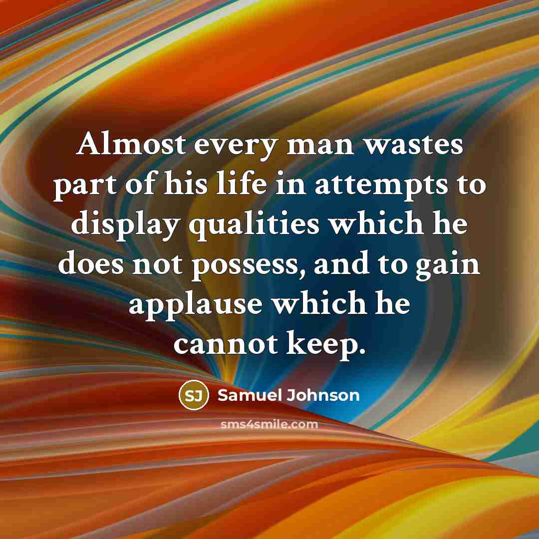 “Almost every man wastes part of his life in attempts…” quote by Samuel Johnson