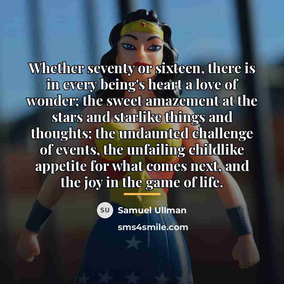 “Whether seventy or sixteen, there is in every being's heart…” quote by Samuel Ullman