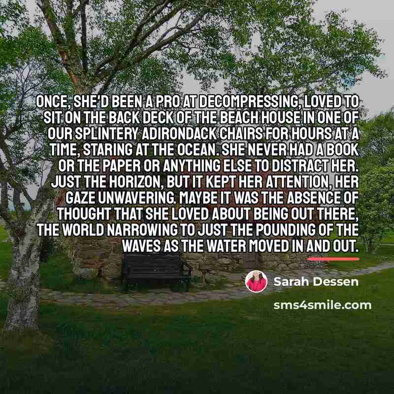 “Once, she'd been a pro at decompressing, loved to sit…” quote by Sarah Dessen