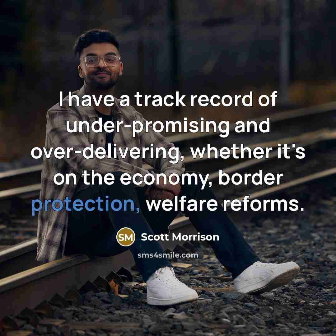 “I have a track record of under-promising and over-delivering, whether…” quote by Scott Morrison